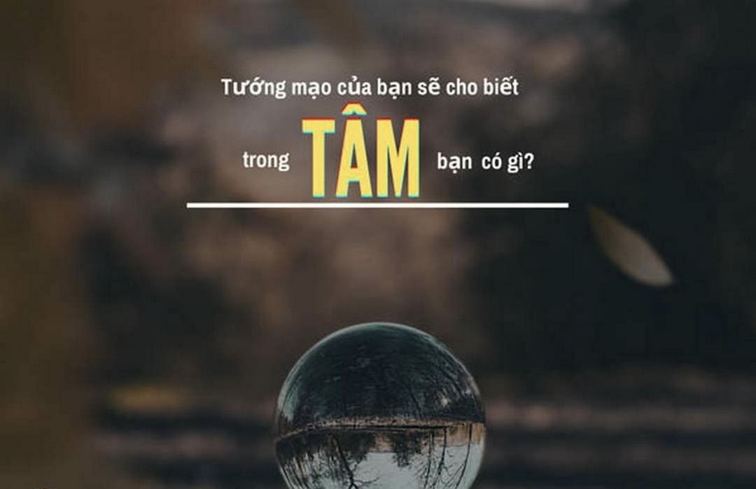 Tâm sinh tướng - Diện mạo thể hiện rõ nét nhất về tâm, tướng